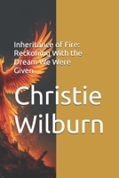 Inheritance of Fire: Reckoning With the Dream We Were Given B0GKW32Z8R Book Cover