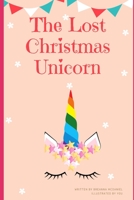 The Lost Christmas Unicorn B09GTJ5LK4 Book Cover