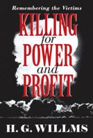 Killing for Power and Profit: Remembering the Victims 1480868787 Book Cover