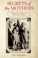 Secrets of the Mothers: A Saga of Four Generations of Christian Mothers 148972074X Book Cover