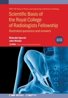 Scientific Basis of the Royal College of Radiologists Fellowship (2nd Edition): Illustrated questions and answers 0750321490 Book Cover