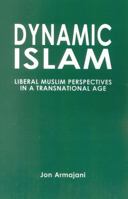 Dynamic Islam: Liberal Muslim Perspectives in a Transnational Age 0761829679 Book Cover