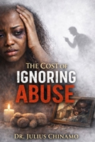 The Cost of Ignoring Abuse B0GSLJF9FS Book Cover