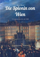 Die Spionin von Wien: Kriminalroman aus dem Jahr 1848 (German Edition) 3384303628 Book Cover