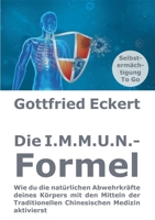 Die I.M.M.U.N.-Formel: Wie du die natürlichen Abwehrkräfte deines Körpers mit den Mitteln der Traditionellen Chinesischen Medizin aktivierst 3753481491 Book Cover