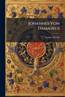 Johannes von Damaskus: Eine Patristische Monographie 1246953439 Book Cover