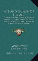 Wit and Humor of the Age 1104531631 Book Cover