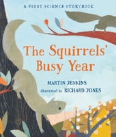The Squirrels' Busy Year: A First Science Storybook 0763696005 Book Cover