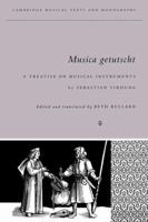 Musica Getutscht: A Treatise on Musical Instruments (1511) by Sebastian Virdung (Cambridge Musical Texts and Monographs) 0521032776 Book Cover