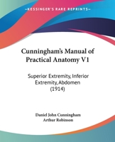 Cunningham's Manual Of Practical Anatomy V1: Superior Extremity, Inferior Extremity, Abdomen 143681703X Book Cover