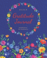 Daily Gratitude Journal: Mindfulness For Beginners | Simple Gratitude Meditation with Inspirational Quotes (Inspirational Notebooks) 1672826829 Book Cover