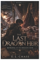 The Last Dragon Heir: Betrayal of the Dragon Heir B0H3Z3R8T4 Book Cover