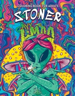 Stoner Coloring Book for Adults: The Stoner's Psychedelic Coloring Book, Funny Trippy Coloring Book with Surreal Zendoodle Pattern, The Stoner's Perfect Gift! B09DFK4R7C Book Cover