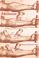 Mechanism: A Visual, Lexical, and Conceptual History 0822945479 Book Cover
