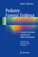 Pediatric Forensic Evidence: A Guide for Doctors, Lawyers and Other Professionals 3319453351 Book Cover