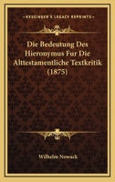 Die Bedeutung Des Hieronymus F�r Die Alttestamentliche Textkritik 1161069763 Book Cover