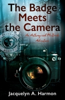 The Badge Meets the Camera: An Anthony and McBride Adventure 1960952331 Book Cover