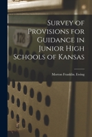 Survey of Provisions for Guidance in Junior High Schools of Kansas 1013603702 Book Cover