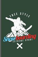 Free style Snow Boarding Extreme Sport: Winter Sports Snowboarding, Skiing notebooks gift (6x9) Dot Grid notebook to write in 1096475103 Book Cover