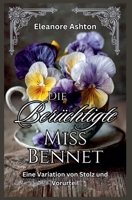 Die Berüchtigte Miss Bennet: Eine Variation von Stolz und Vorurteil (German Edition) B0GYTPW6FZ Book Cover