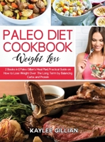 Paleo Diet Cookbook for Weight Loss: 2 Books in 1 Paleo Gillian's Meal Plan Practical Guide on How to Lose Weight Over The Long Term by Balancing Carbs and Protein 1803215054 Book Cover