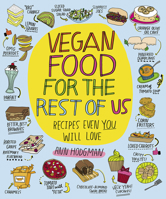 Vegan Food for the Rest of Us: Recipes Even You Will Love 0544324498 Book Cover