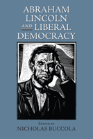 Abraham Lincoln and Liberal Democracy 0700622179 Book Cover