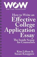 How to Write an Effective College Application Essay: The Inside Scoop for Counselors 0692156747 Book Cover