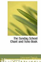 The Sunday School Chant and Tune Book 0554813467 Book Cover