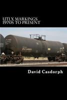 UTLX Markings 1970s to Present 1466472251 Book Cover