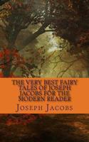 The Very Best Fairy Tales of Joseph Jacobs for the Modern Reader 1490434062 Book Cover