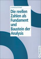 Die Reellen Zahlen ALS Fundament Und Baustein Der Analysis 3486244558 Book Cover