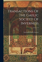 Transactions Of The Gaelic Society Of Inverness; Volume 13 1022425005 Book Cover