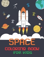 Space Coloring Book for Kids: Explore, Fun with Learn and Grow, Fantastic Outer Space Coloring with Planets, Astronauts, Space Ships, Rockets and More! (Children's Coloring Books) Perfect Gift for Boy 1710158700 Book Cover