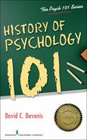 History of Psychology 101 (Psych 101) 0826195695 Book Cover