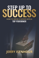 Step Up To Success: How To Grow A Novice Into A Top Performer B08R2BWHXH Book Cover