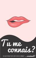 Tu me connais? 50 questions pour voir si on se connait...vraiment!: Quiz d'amoureux - tester votre couple avec humour et plus si affinit�s B084P4B4XF Book Cover