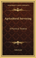 Agricultural Surveying: A Practical Treatise 1377589218 Book Cover