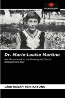 Dr. Marie-Louise Martine: His life and work in the Kimbanguist ChurchBiographical Essay 6203532215 Book Cover