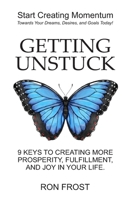 Getting Un-Stuck: 9 Keys to Creating More Prosperity, Fulfillment and Joy in Your Life 1502549220 Book Cover