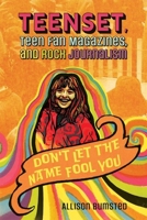 TeenSet, Teen Fan Magazines, and Rock Journalism: Don't Let the Name Fool You 1496853261 Book Cover