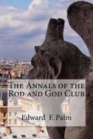 The Annals of the Rod and God Club 1494371928 Book Cover