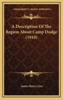 A Description of the Region About Camp Dodge 143745173X Book Cover