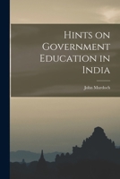 Hints on Government Education in India 1018903399 Book Cover