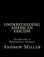 Understanding American Fascism: Overview & Reference Source 1543279953 Book Cover