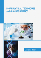Bioanalytical Techniques and Bioinformatics B0FH64RRMK Book Cover