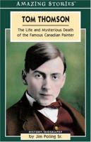 Tom Thomson: The Life and Mysterious Death of the Famous Canadian Painter (Amazing Stories) 1551539500 Book Cover