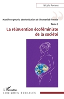 Manifeste pour la décolonisation de l'humanité femelle - Tome 7: La réinvention écoféministe de la société (Logiques Sociales) (French Edition) 2336593408 Book Cover