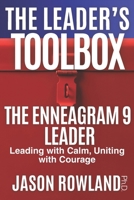 The Enneagram 9 Leader: Leading with Calm, Uniting with Courage (The Leader's Toolbox) B0GY821KYP Book Cover