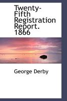 Twenty-Fifth Registration Report. 1866 0469685875 Book Cover
